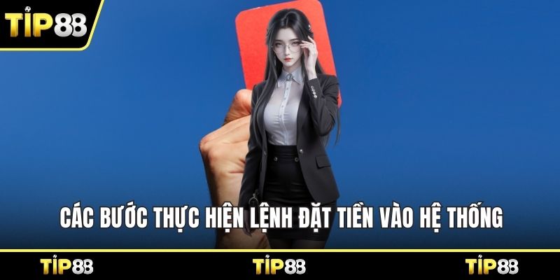 Các bước thực hiện lệnh đặt tiền vào hệ thống
