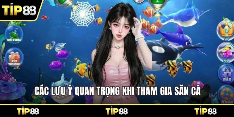Các lưu ý quan trọng khi tham gia săn cá