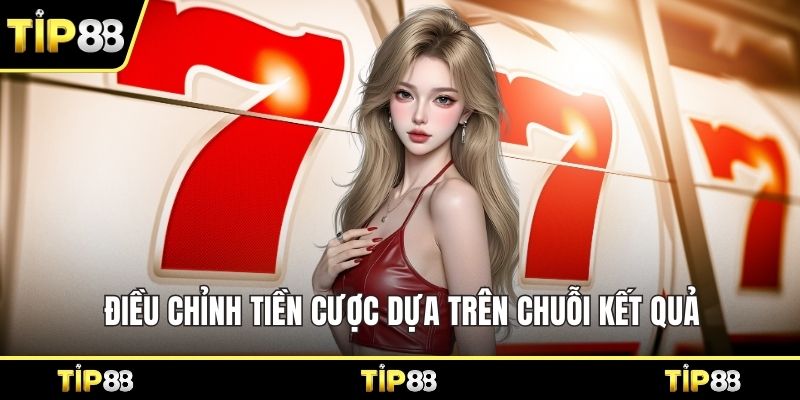 Điều chỉnh tiền cược dựa trên chuỗi kết quả