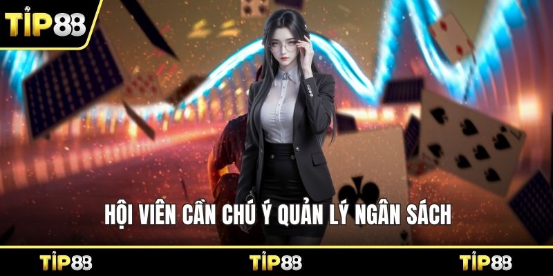 Hội viên cần chú ý quản lý ngân sách