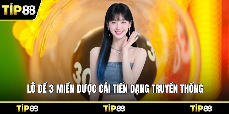 Lô đề 3 miền được cải tiến dạng truyền thống