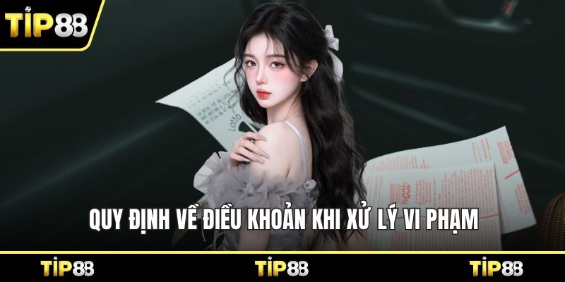 Quy định về điều khoản khi xử lý vi phạm