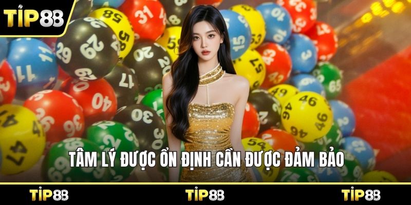 Tâm lý được ổn định cần được đảm bảo 