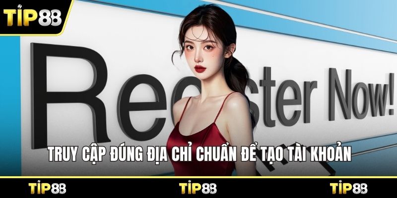 Truy cập đúng địa chỉ chuẩn để tạo tài khoản